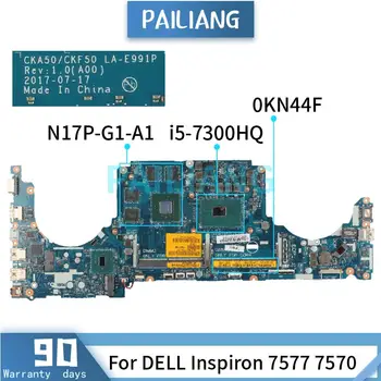 DELL Inspiron 7577 7570 İçin ı5-7300HQ Laptop anakart CN-0KN44F 0KN44F LA-E991P SR32S N17P-G1-A1 DDR4 Test TAMAM